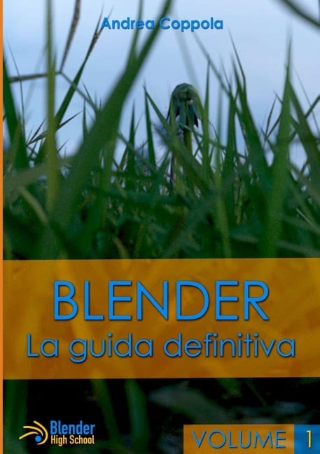 Blender - La guida definitiva - volume 1 - Andrea Coppola