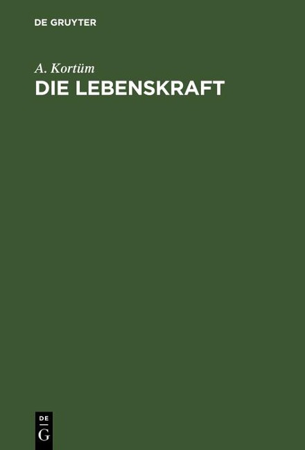 Die Lebenskraft - A. Kortüm