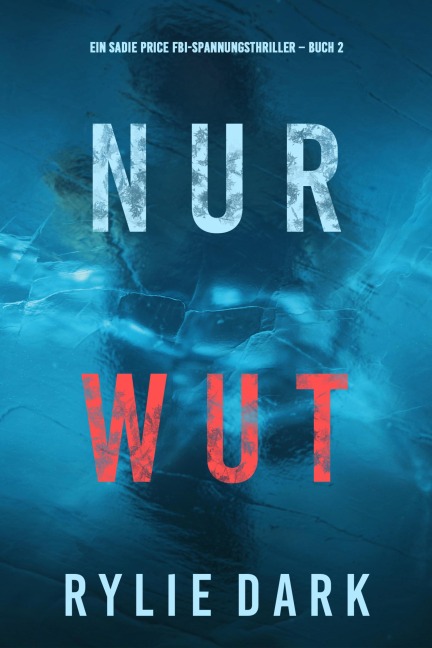 Nur Wut (Ein Sadie Price FBI-Spannungsthriller - Buch 2) - Rylie Dark