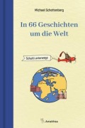 Cover-Bild zum Titel 'In 66 Geschichten um die Welt' von 'Michael Schottenberg'