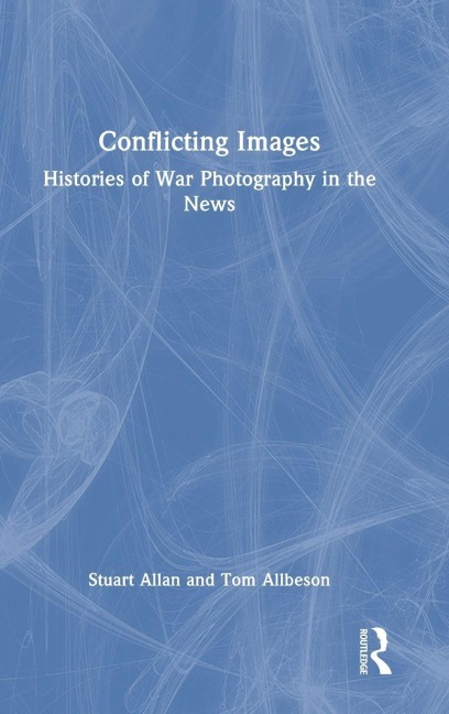 Conflicting Images - Stuart Allan, Tom Allbeson