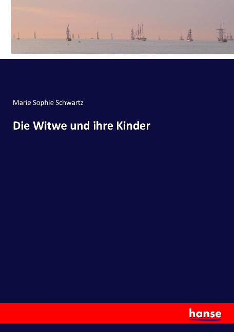 Die Witwe und ihre Kinder - Marie Sophie Schwartz