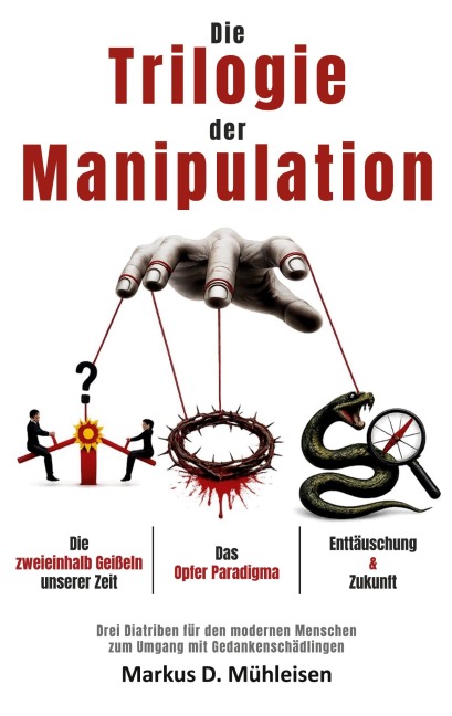 Die Trilogie der Manipulation - Markus D. Mühleisen