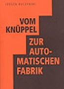 Cover-Bild zum Titel 'Vom Knüppel zur automatischen Fabrik' von 'Jürgen Kuczynski'