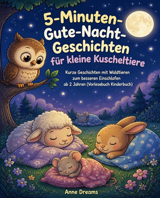 5-Minuten-Gute-Nacht-Geschichten für kleine Kuscheltiere - Anne Dreams