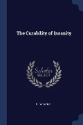 The Curability of Insanity - Pliny Earle