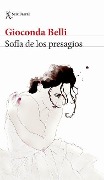 Cover-Bild zum Titel 'Sofía de Los Presagios (Novela) / Sofia the Soothsayer (a Novel)' von 'Belli'
