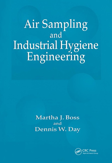 Air Sampling and Industrial Hygiene Engineering - Martha J. Boss, Dennis W. Day