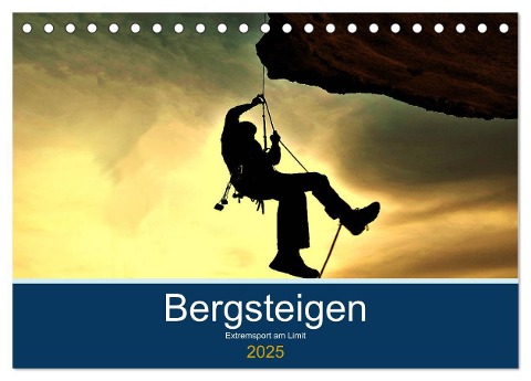 Bergsteigen - Extremsport am Limit (Tischkalender 2025 DIN A5 quer), CALVENDO Monatskalender - Boris Robert