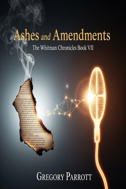 Ashes and Amendments (The Whitman Chronicles, #7) - Gregory Parrott