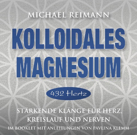 Kolloidales Magnesium [432 Hertz] - Michael Reimann