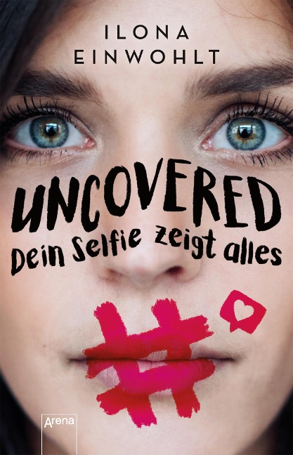 Uncovered - Dein Selfie zeigt alles - Ilona Einwohlt