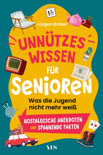 Unnützes Wissen für Senioren - Jürgen Brater