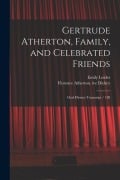 Cover-Bild zum Titel 'Gertrude Atherton, Family, and Celebrated Friends: Oral History Transcript / 198' von 'Florence Atherton Ive Dickey, Emily Leider'