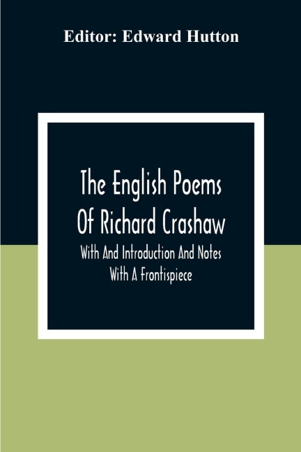 The English Poems Of Richard Crashaw; With And Introduction And Notes; With A Frontispiece - 