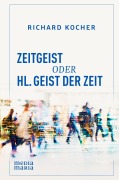 Cover-Bild zum Titel 'Zeitgeist oder Hl. Geist der Zeit' von 'Richard Kocher'