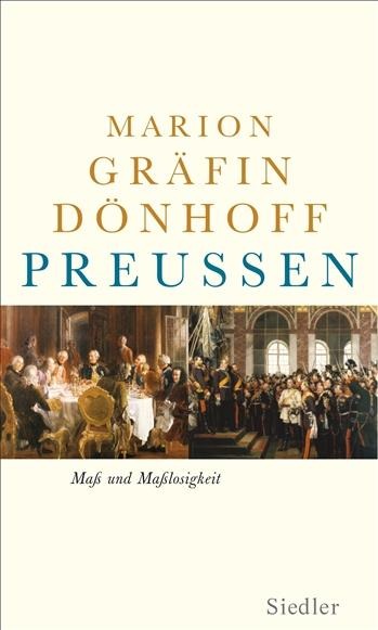 Preußen - Maß und Maßlosigkeit - Marion Gräfin Dönhoff