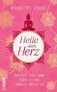 Cover-Bild zum Titel 'Heile dein Herz' von 'Brigitte Voss'