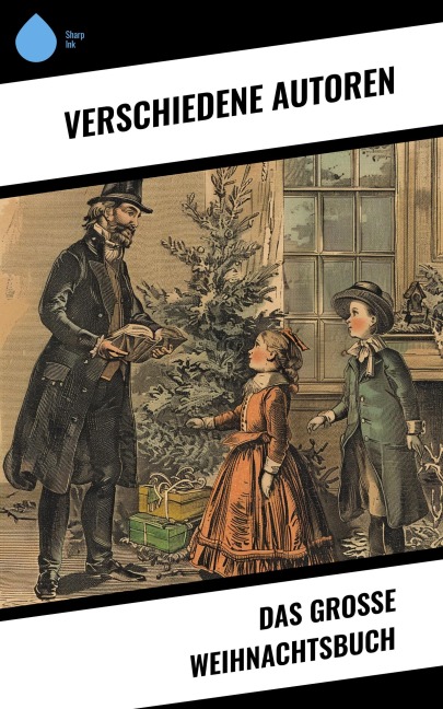 Das große Weihnachtsbuch - Wilhelm Raabe, Hermann Löns, Heinrich Heine, Ludwig Bechstein, Theodor Fontane