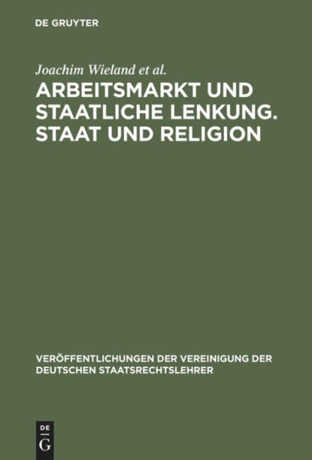Arbeitsmarkt und staatliche Lenkung. Staat und Religion - Joachim Wieland, Christoph Engel, Michael Brenner, Wilfried Fiedler, Gerhard Robbers