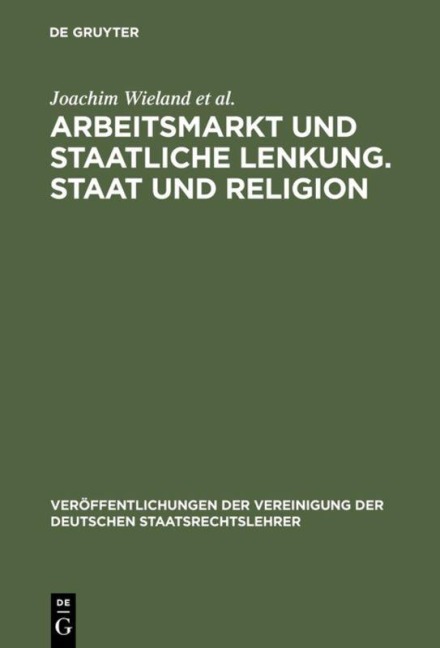 Arbeitsmarkt und staatliche Lenkung. Staat und Religion - Joachim Wieland, Christoph Engel, Michael Brenner, Wilfried Fiedler, Gerhard Robbers