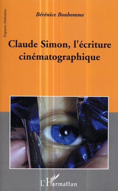 Claude Simon, l'écriture cinématographique - Bonhomme