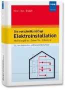 Cover-Bild zum Titel 'Die vorschriftsmäßige Elektroinstallation' von 'Alfred Hösl, Hans Werner Busch, Roland Ayx'