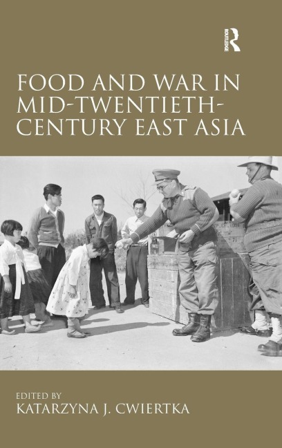 Food and War in Mid-Twentieth-Century East Asia - 
