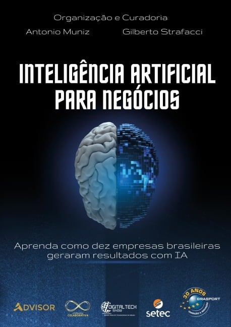 Inteligência Artificial para Negócios - Antonio Muniz, Rodrigo Silva, Ronaldo Menezes, Weysller Matuzinhos de Moura, Gilberto Strafacci