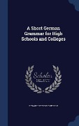 A Short German Grammar for High Schools and Colleges - Edward Stevens Sheldon
