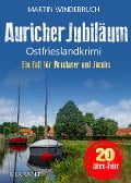 Auricher Jubiläum. Ostfrieslandkrimi - Martin Windebruch
