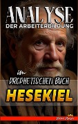 Analyse der Arbeiterbildung im Prophetischen Buch Hesekiel (Die Lehre von der Arbeit in der Bibel, #17) - Biblische Predigten