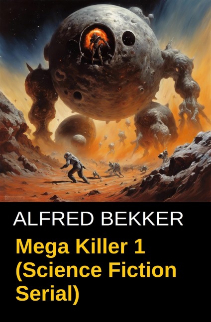 Mega Killer 1 (Science Fiction Serial) - Alfred Bekker