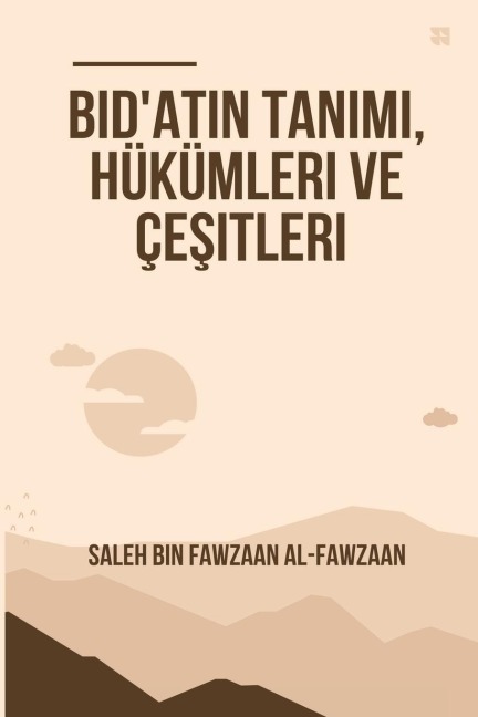 Bid'atın Tanımı, Hükümleri ve Çeşitleri - Saleh Bin Fawzaan Al-Fawzaan