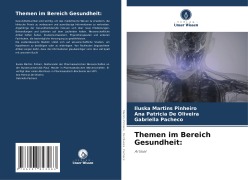 Cover-Bild zum Titel 'Themen im Bereich Gesundheit:' von 'Iluska Martins Pinheiro, Ana Patricia de Oliveira, Gabriella Pacheco'