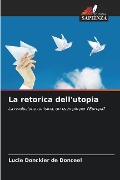 La retorica dell'utopia - Lucie Donckier de Donceel