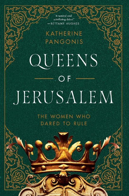 Queens of Jerusalem - Katherine Pangonis