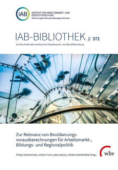Zur Relevanz von Bevölkerungsvorausberechnungen für Arbeitsmarkt-, Bildungs- und Regionalpolitik - Christina Benita Wilke
