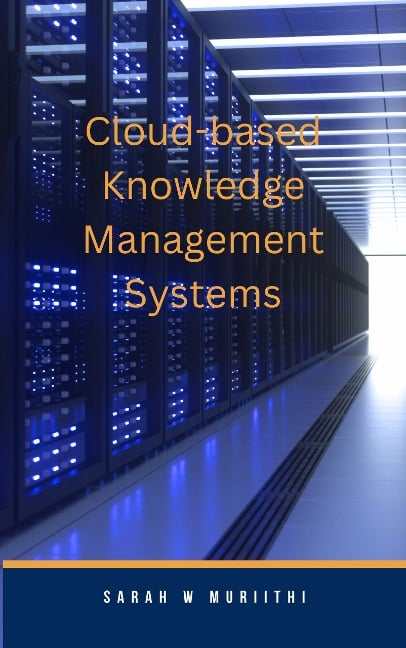 Cloud-based Knowledge Management Systems - Sarah W Muriithi
