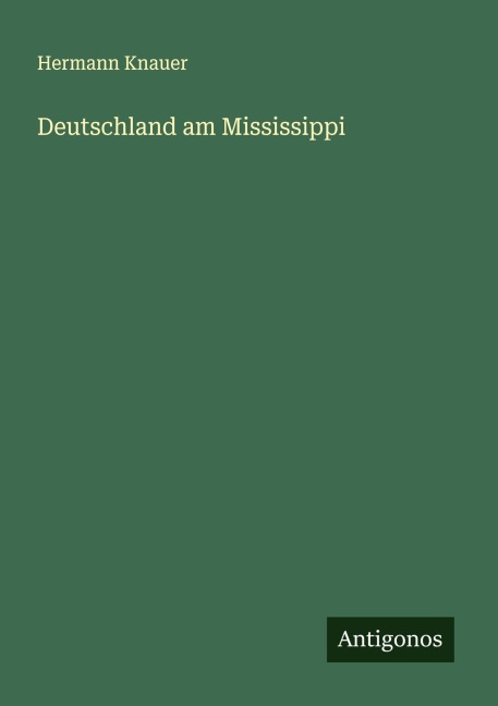Deutschland am Mississippi - Hermann Knauer