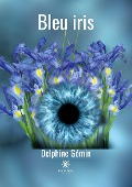 Cover-Bild zum Titel 'Bleu iris' von 'Delphine Gémin'