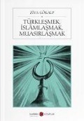 Cover-Bild zum Titel 'Türklesmek, Islamlasmak, Muasirlasmak' von 'Ziya Gökalp'
