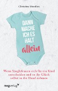 Cover-Bild zum Titel 'Dann mache ich es halt allein' von 'Christina Mundlos'