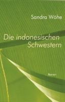Die indonesischen Schwestern - Sandra Wöhe