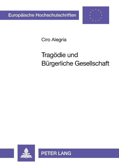 Tragödie und Bürgerliche Gesellschaft - Ciro Alegria Varona