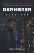 Cover-Bild zum Titel 'Edgar Wallace Reloaded (Band 1) - Der Hexer: Glashaus' von 'Stefan Wellmann'