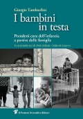 Cover-Bild zum Titel 'I bambini in testa. Prendersi cura dell'infanzia a partire dalle famiglie' von 'Giorgio Tamburlini'