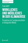Cover-Bild zum Titel 'Wirkliches und Mögliches in der Klimakrise' von 'Frank Adloff'