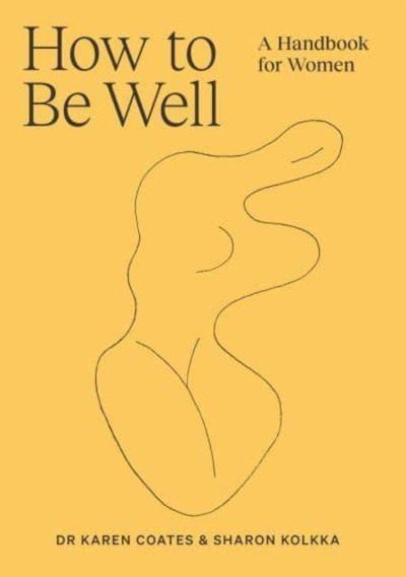 How to Be Well - Karen Coates, Sharon Kolkka