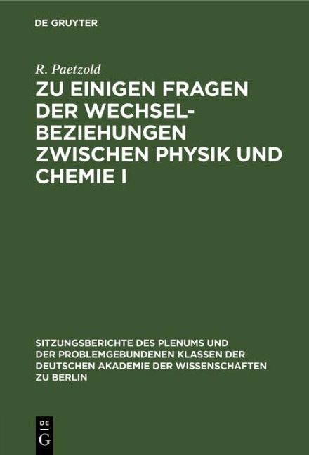 Zu einigen Fragen der Wechselbeziehungen zwischen Physik und Chemie I - W. Schirmer, G. Vojta, H. Kriegsmann, R. Paetzold